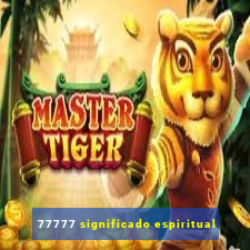 77777 significado espiritual